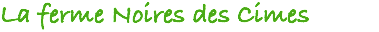 La ferme Noires des Cimes