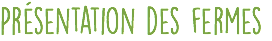 Présentation des fermes